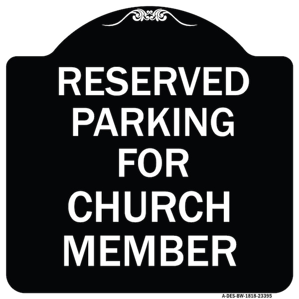 Parking Reserved for Church Member Heavy-Gauge Aluminum Architectural Sign, 18" x 18", BW-1818-23395